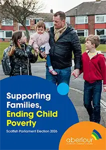 Cover of Aberlour's 'Supporting Families, Ending Child Poverty' manifesto for the Scottish Parliament election 2026
