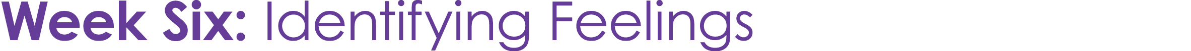 Week Six: Identifying Feelings