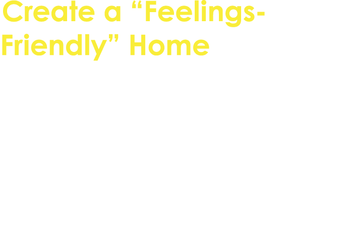 Create a “Feelings Friendly” Home Encourage open conversations about emotions. Let pupils know that all feelings are ...