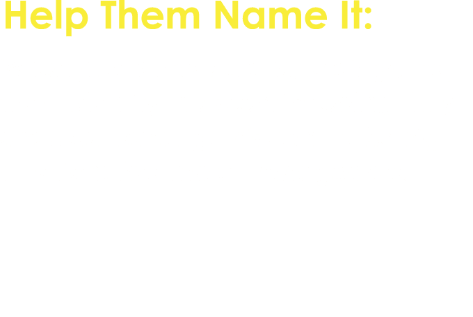 Help Them Name It: When pupils have strong feelings, help them identify the specific feeling they are experiencing. T...