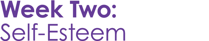 Week Two: Self Esteem