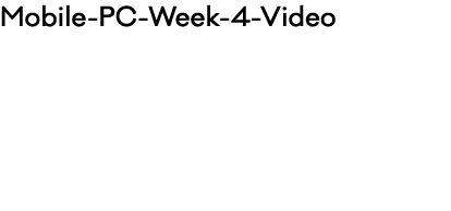 Mobile PC Week 4 Video